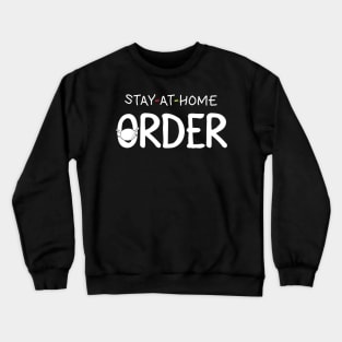 Stay At Home Order Shirt Stay-at-home order Crewneck Sweatshirt